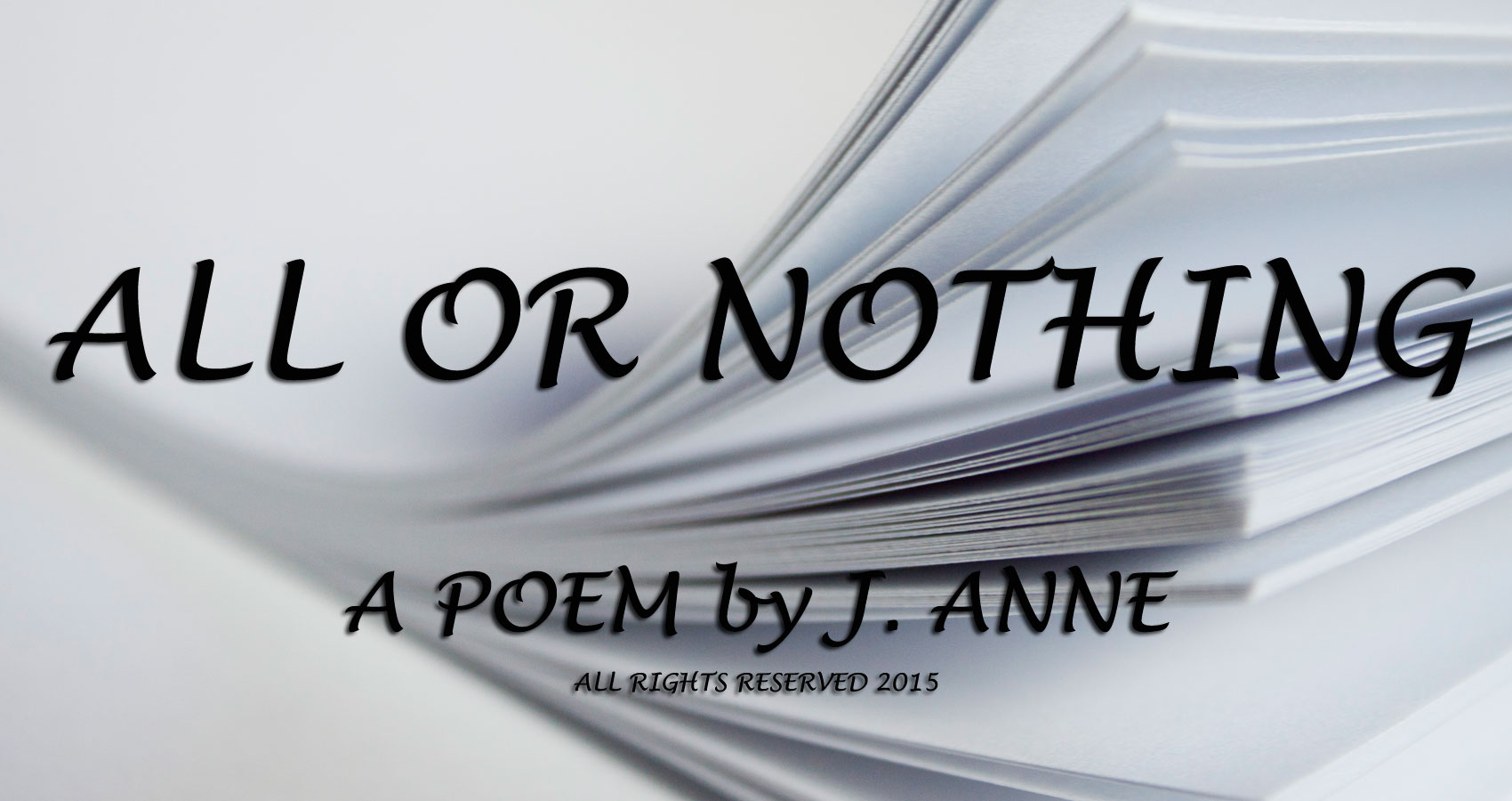 All or Nothing poetry at spillwords.com by Anne G