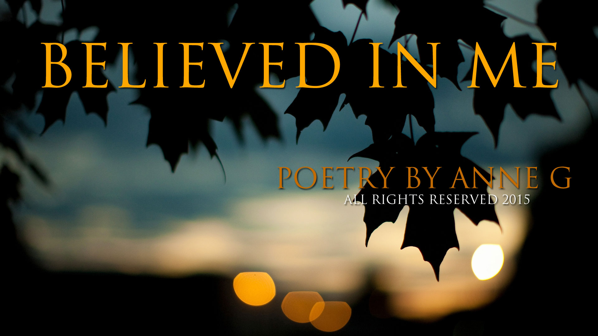 Believed In Me poetry at spillwords.com by Anne G