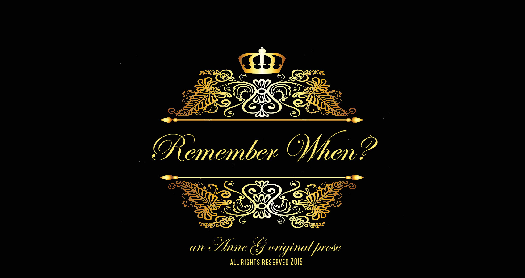 Remebre When? by Anne G original prose at spillwords.com