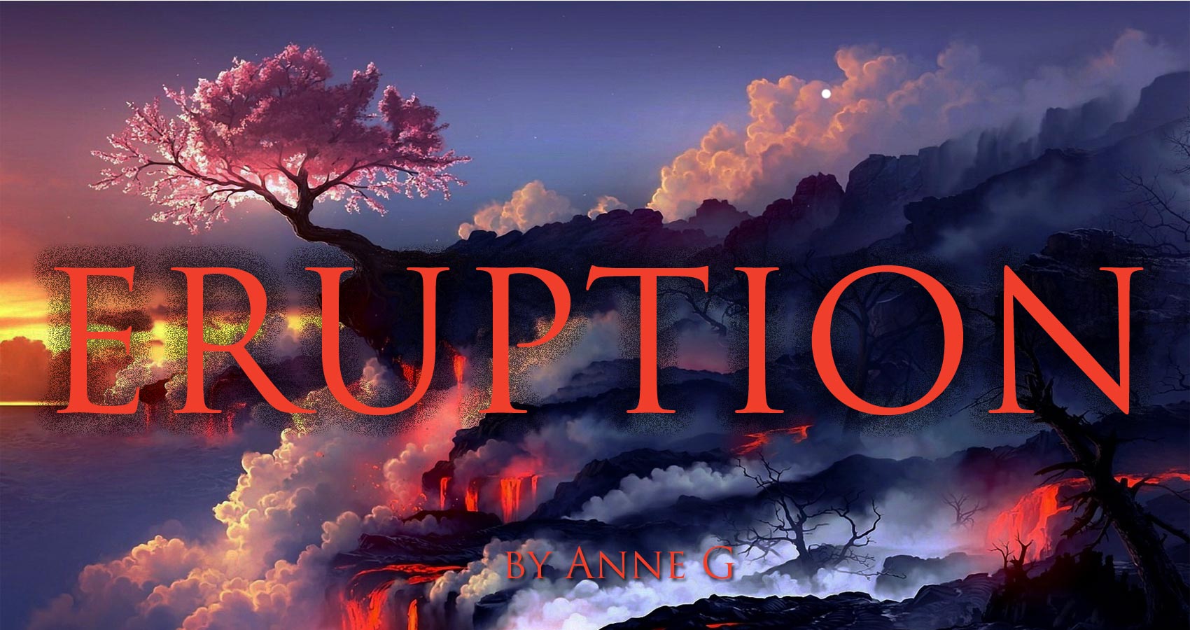 Eruption by Anne G at Spillwords.com