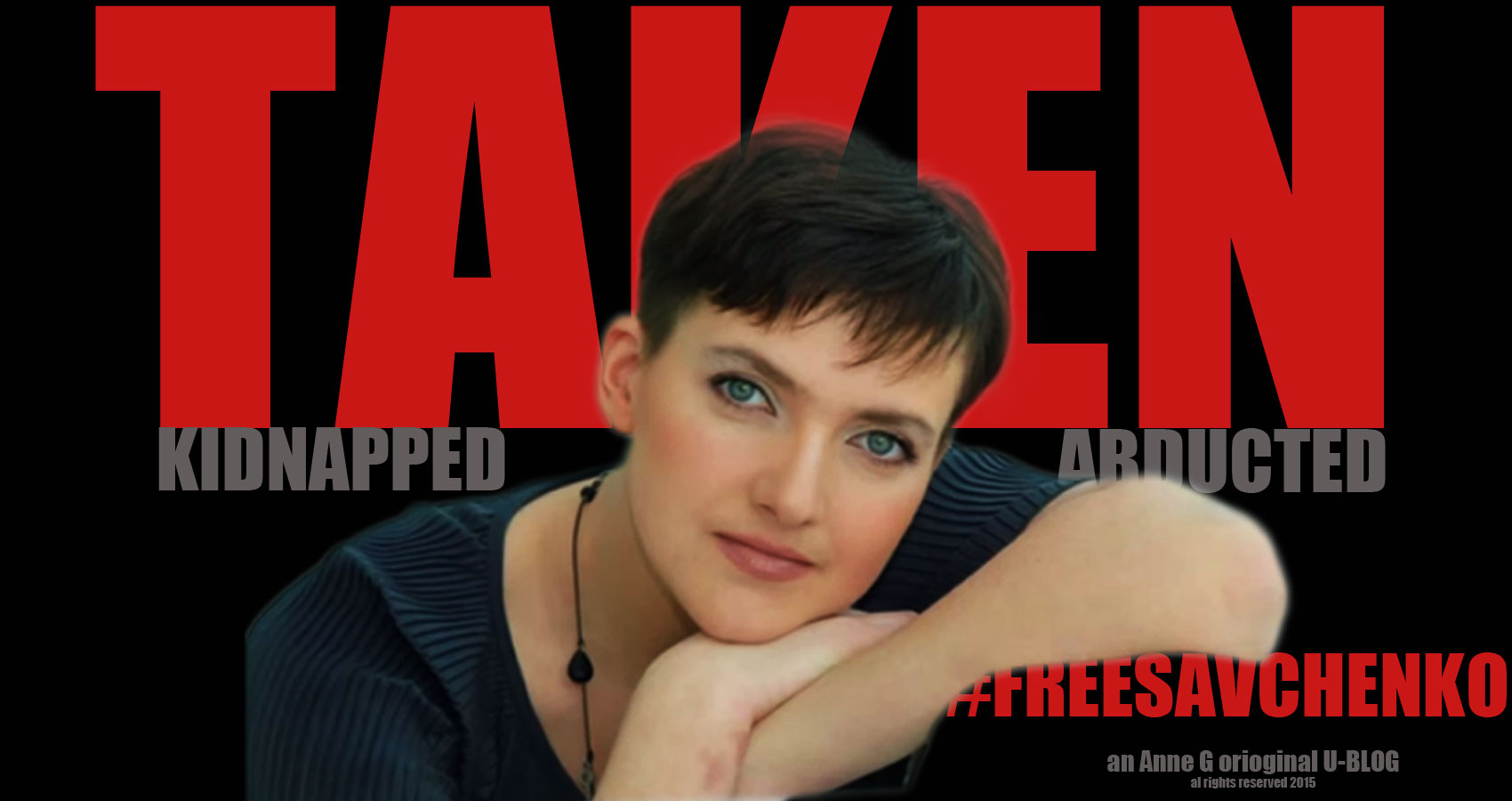 TAKEN an Original Anne G U-Blog at spillwords.com Nadiya Savchenko #freesavchenko