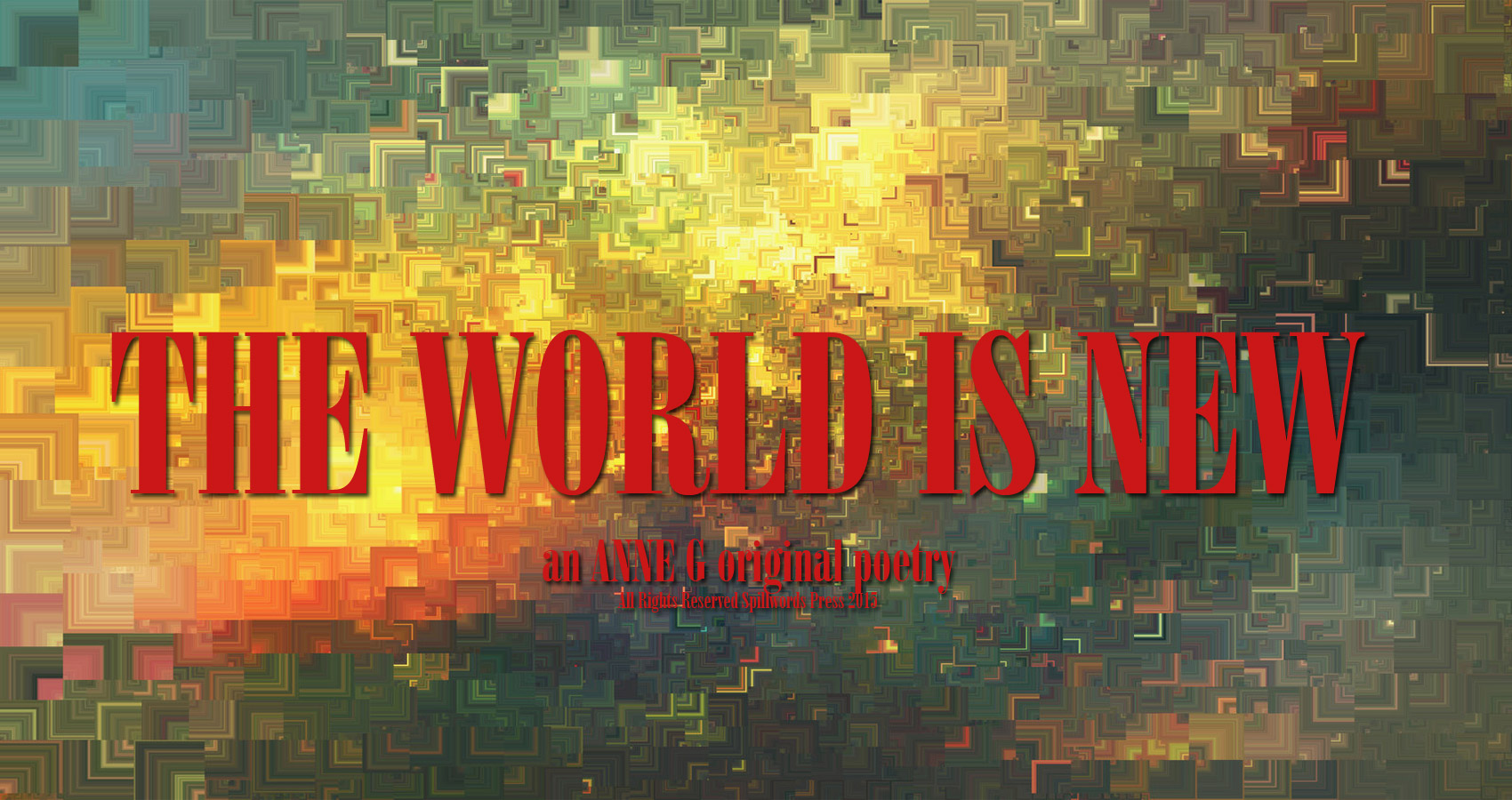 spillwords.com The World Is New by Anne G