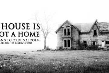 spillwords.com A House Is Not A Home by Anne G