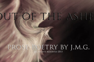 Out of the Ashes Prose-Poetry at spillwords.com by J.M.G.