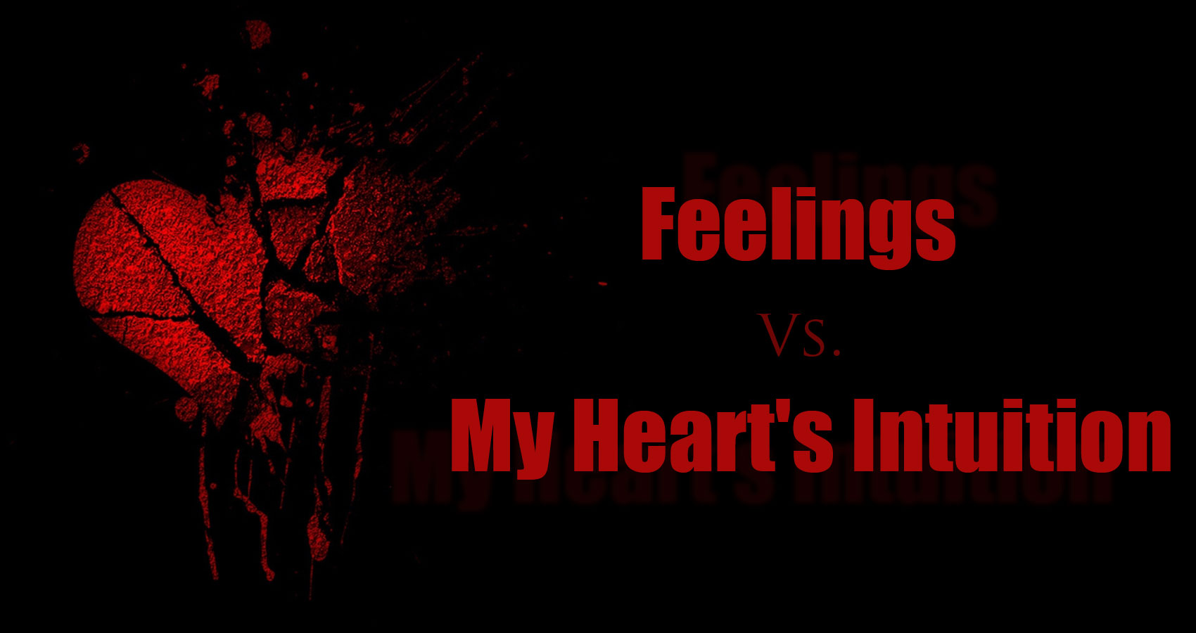 Feelings Vs. My Heart's Intuition at Spillwords.com