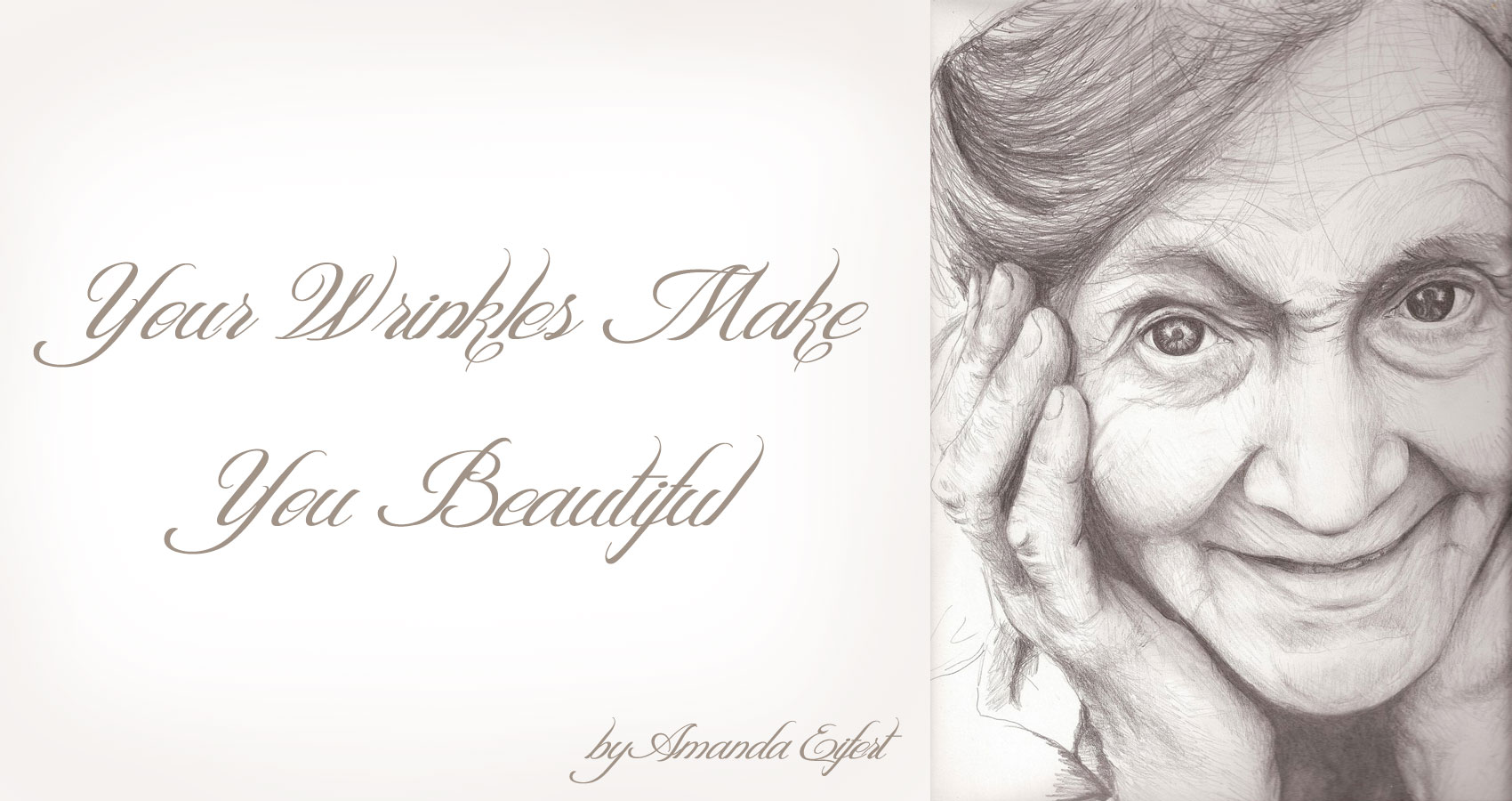 Your Wrinkles Make You Beautiful by Amanda Eifert at Spillwords.com