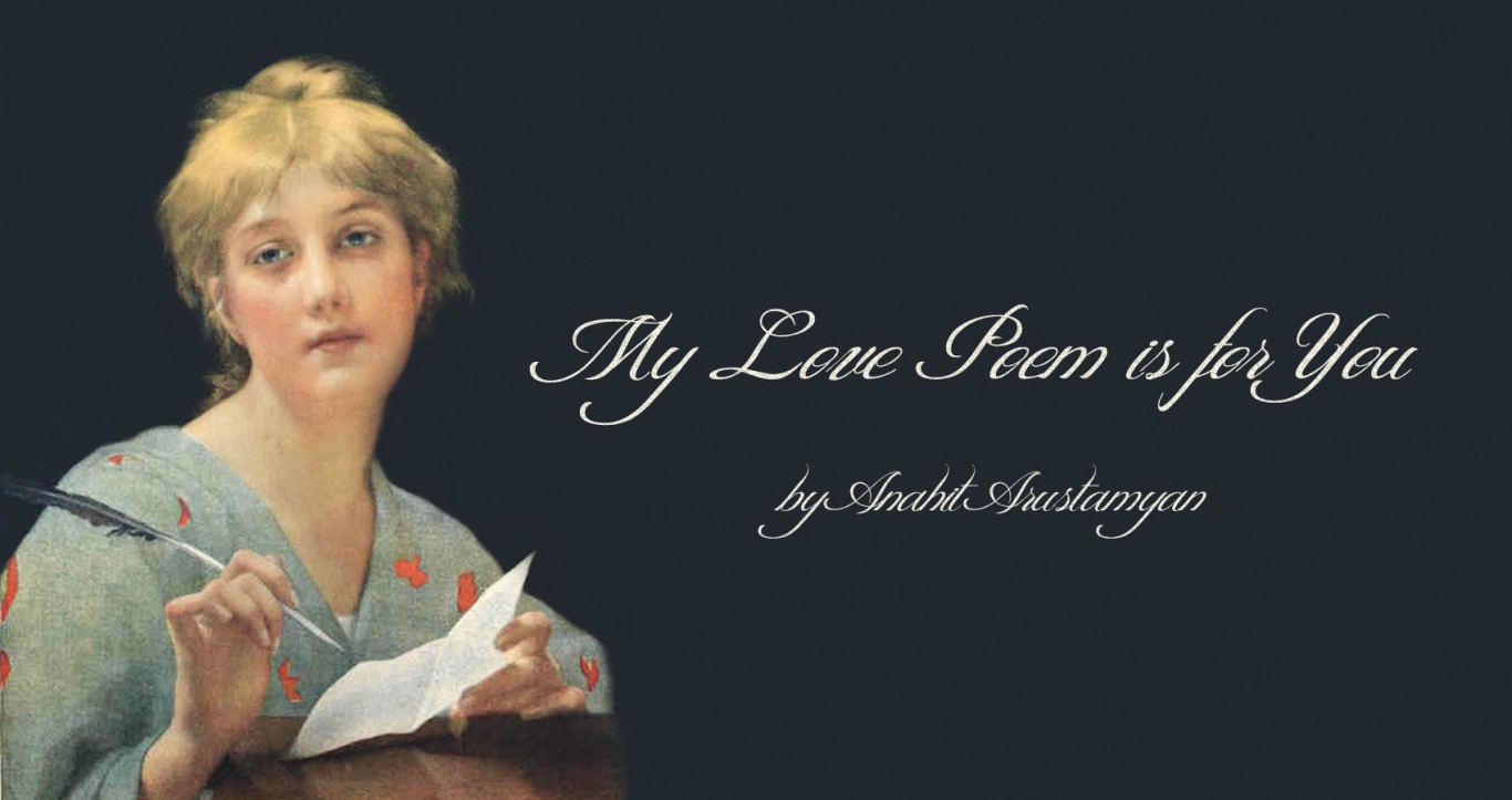 My Love Poem is for You by Anahit Arustamyan at Spillwords.com