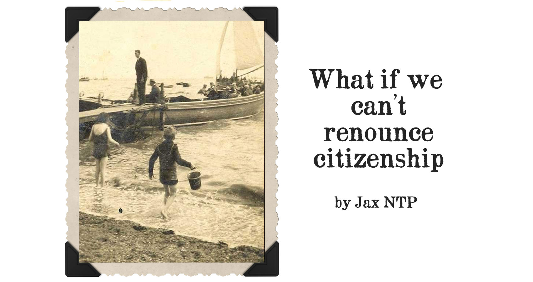What if we can’t renounce citizenship by Jax NTP at Spillwords.com