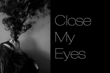 Close My Eyes written by Fallen Engel at Spillwords.com
