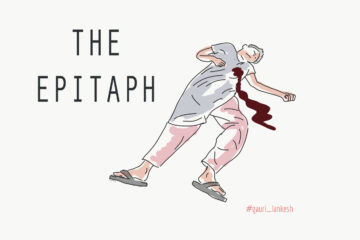 The Epitaph (Gauri Lankesh) by Shade at Spillwords.com