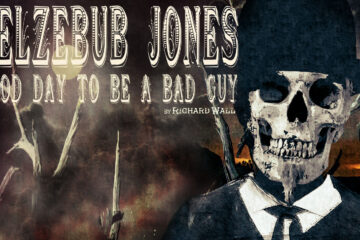 Beelzebub Jones - A Good Day To Be A Bad Guy, written by Richard Wall at Spillwords.com