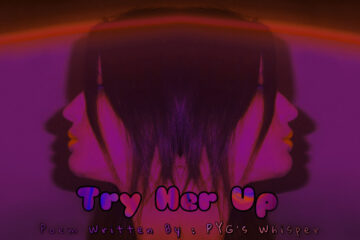 Try Her Up, written by PYG's Whisper at Spillwords.com