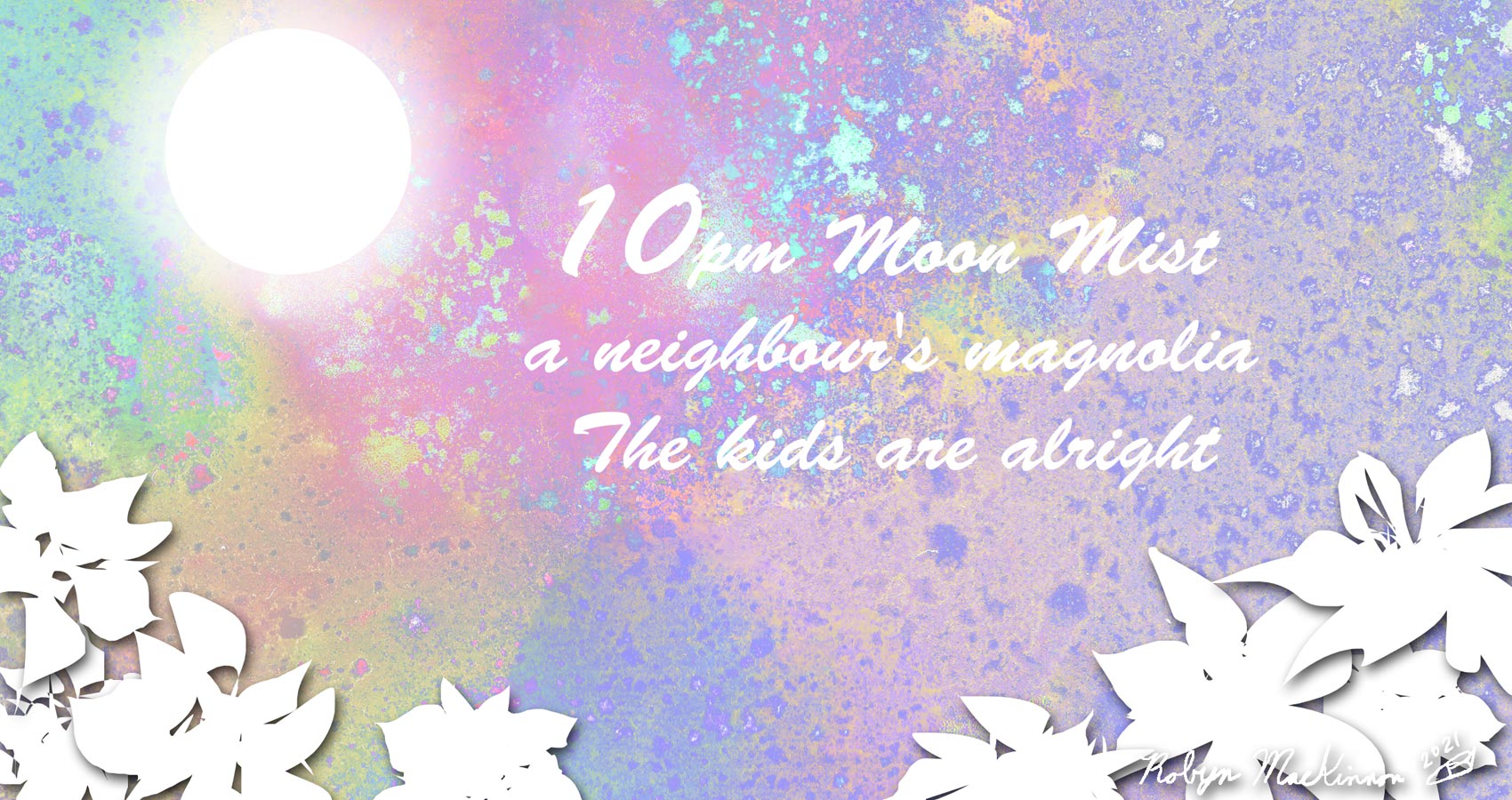 Moon Mist and Magnolias, a haiku by Robyn MacKinnon at Spillwords.com
