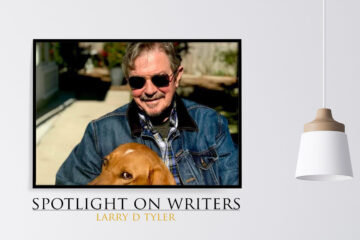 Spotlight On Writers - Larry D Tyler, interview at Spillwords.com