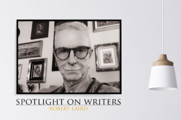 Spotlight On Writers - Robert Laird, interview at Spillwords.com