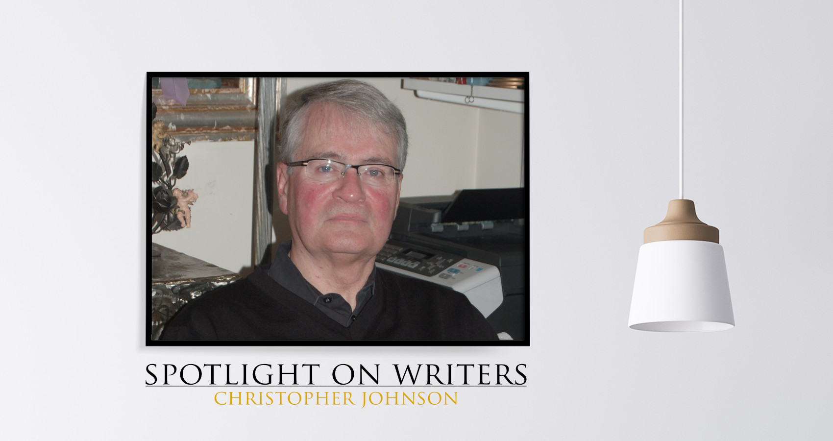 Spotlight On Writers - Christopher Johnson, an interview at Spillwords.com