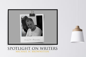Spotlight On Writers - Michael H. Brownstein, interview at Spillwords.com