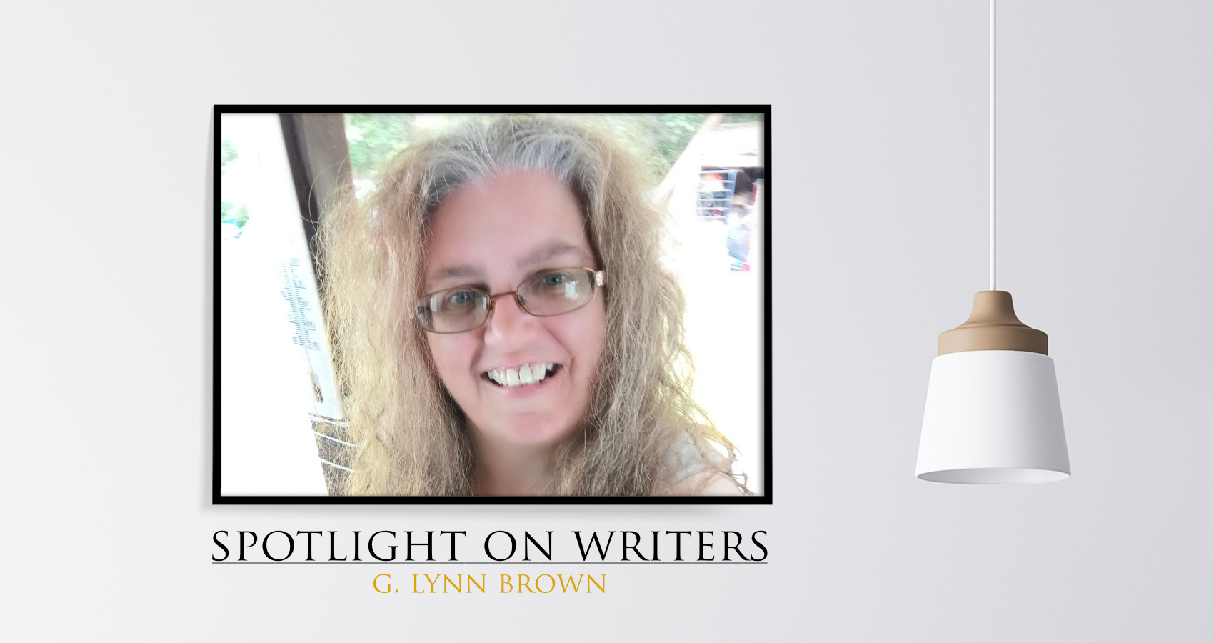 Spotlight On Writers - G. Lynn Brown, interview at Spillwords.com