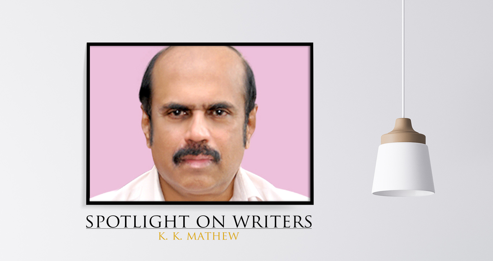 Spotlight On Writers - Dr. K. K. Matthew, interview at Spillwords.com