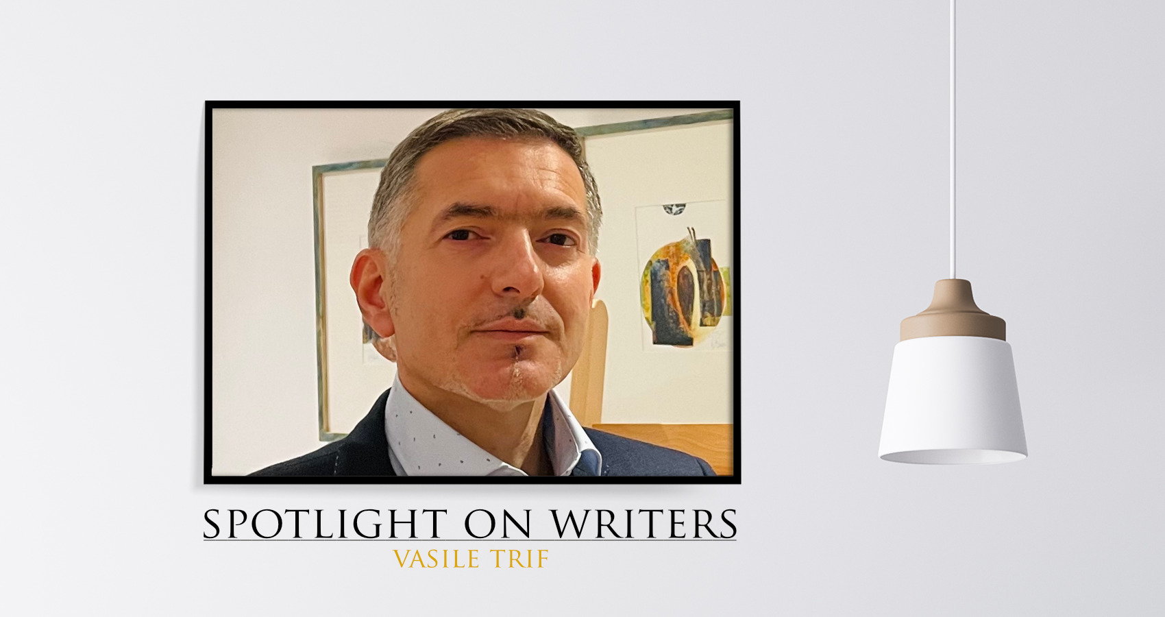 Spotlight On Writers - Vasile Trif, interview at Spillwords.com