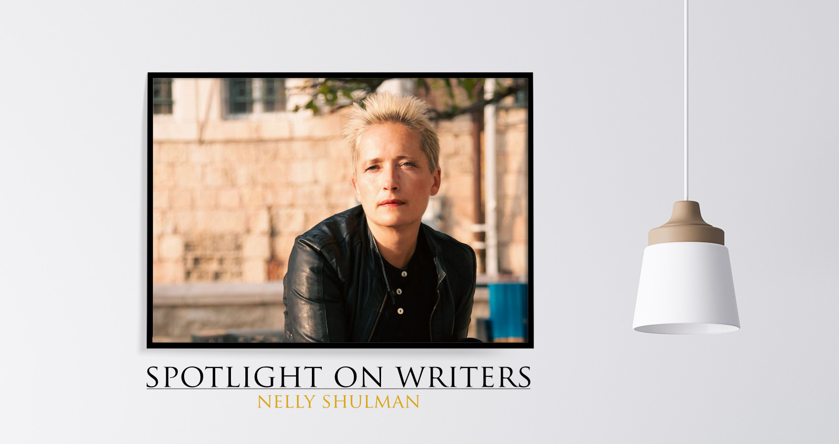 Spotlight On Writers - Nelly Shulman, interview at Spillwords.com