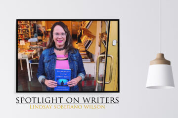 Spotlight On Writers - Lindsay Soberano Wilson, interview at Spillwords.com