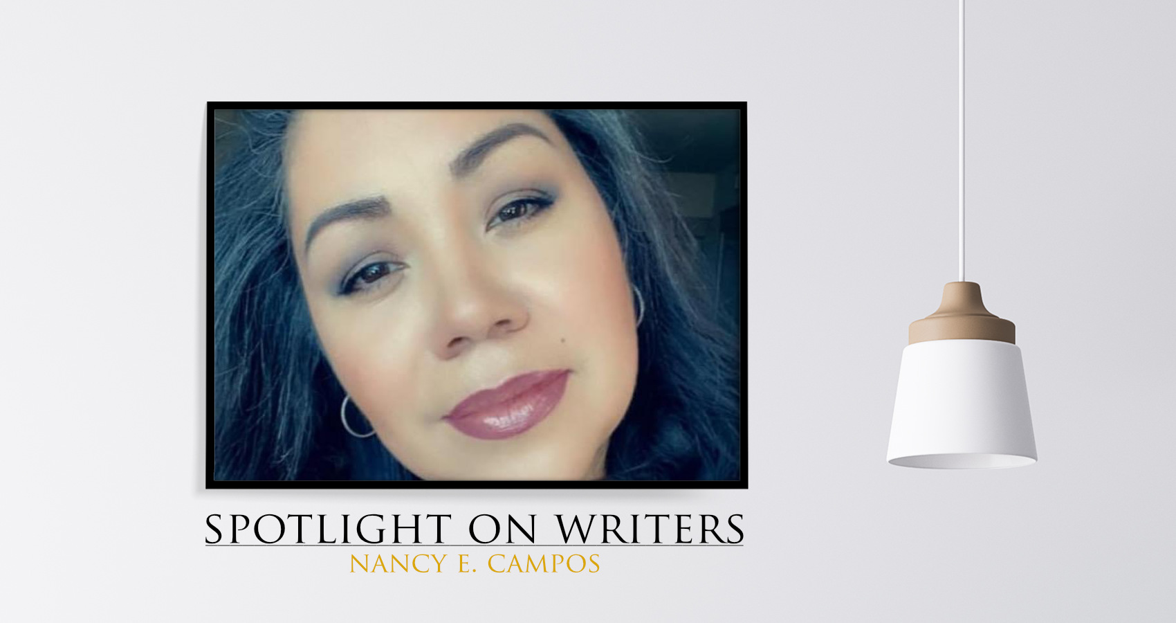 Spotlight On Writers - Nancy E. Campos, interview at Spillwords.com