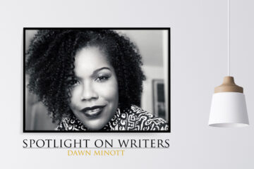 Spotlight On Writers - Dawn Minott, interview at Spillwords.com