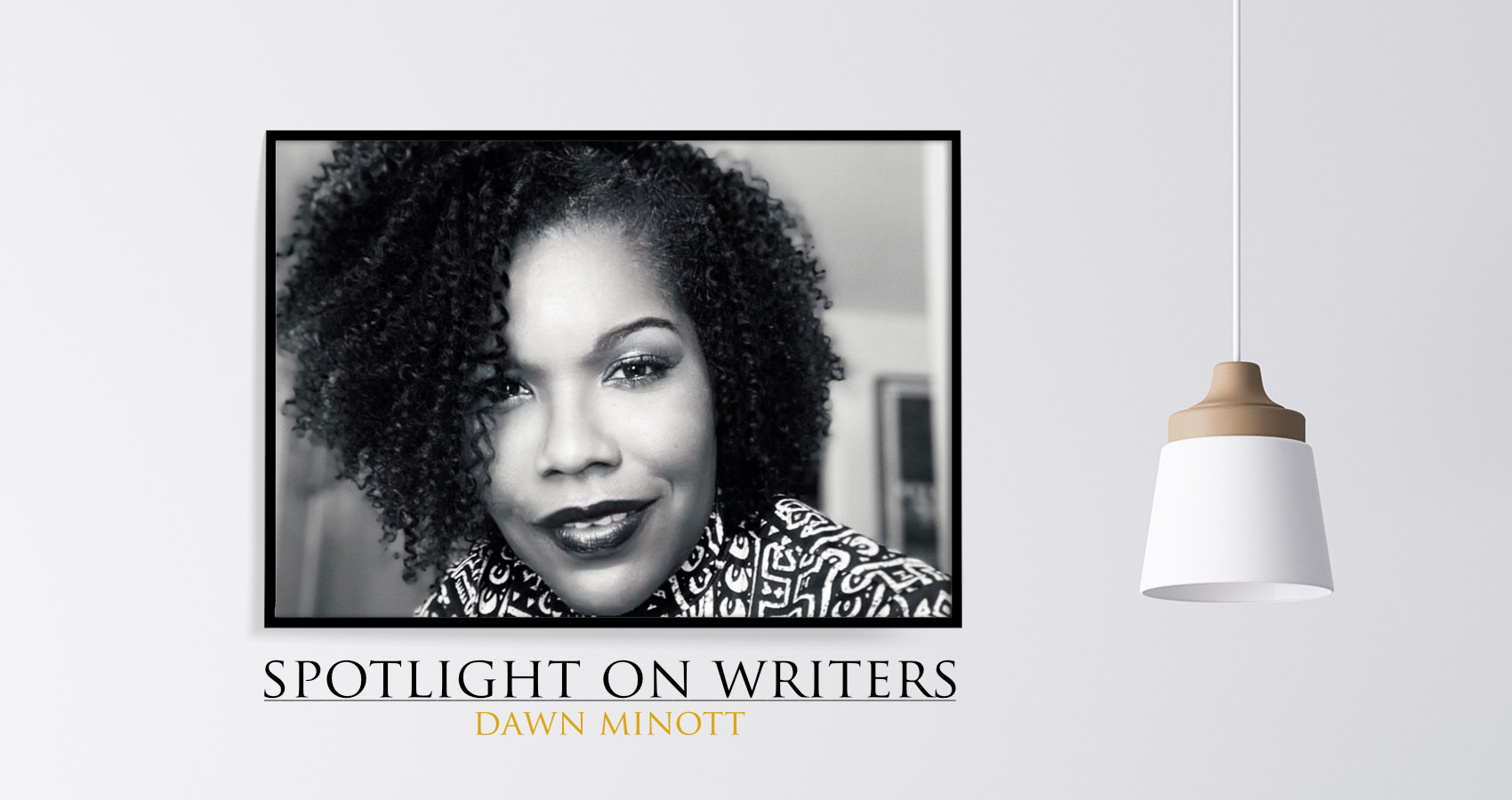 Spotlight On Writers - Dawn Minott, interview at Spillwords.com