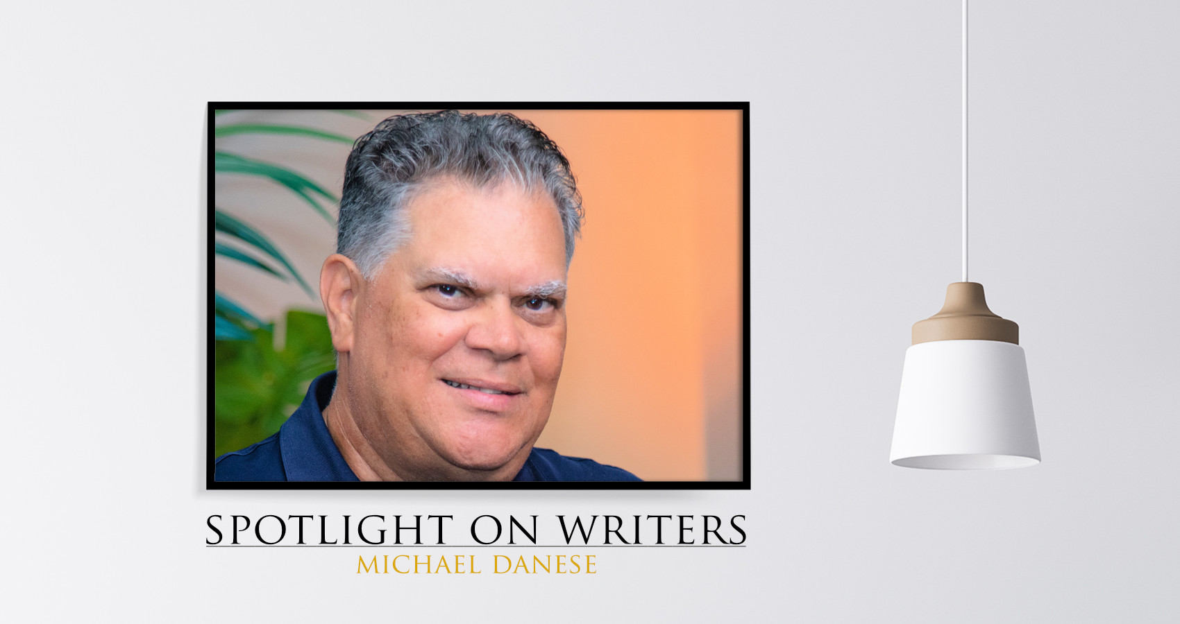 Spotlight On Writers - Michael Danese, interview at Spillwords.com