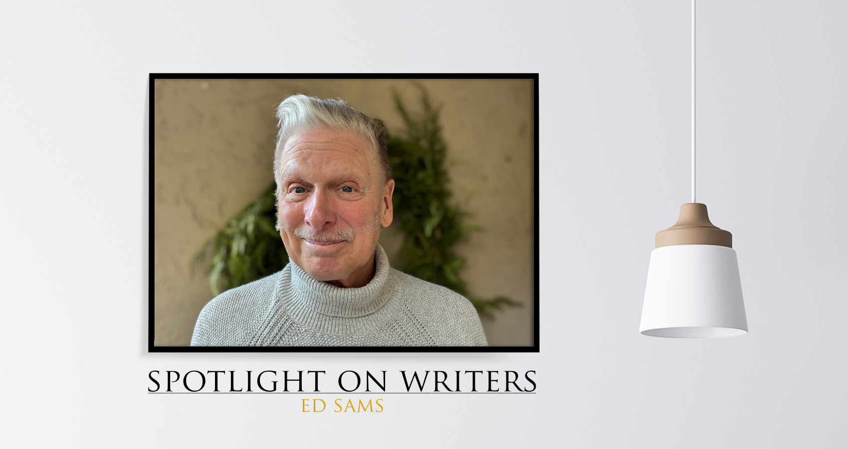 Spotlight On Writers - Ed Sams, interview at Spillwords.com