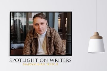 Spotlight On Writers - Maksymilian Tchoń, an interview at Spillwords.com