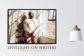 Spotlight On Writers - Derrick R. Lafayette at Spillwords.com